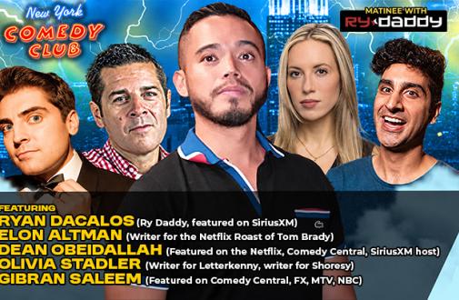 Matinee with Ry Daddy ft: Elon Altman, Dean Obeidallahb, Olivia Stadler, Gibran Saleem, Dasia Smith, Ryan Dacalos