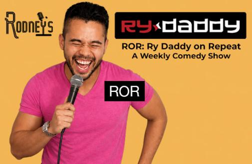 ROR: Ry Daddy on Repeat - A Weekly Comedy Show 