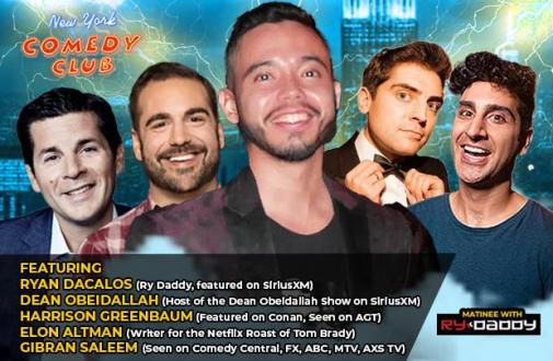 Matinee with Ry Daddy  ft: Ryan Dacalos, Dean Obeidallah, Gibran Saleem, Arynne Wexler, Elon Altman, Harrison Greenbaum,  Zoe Levy