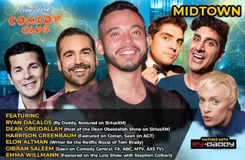 Matinee with Ry Daddy ft: Ryan Dacalos, Dean Obeidallah, Emma Willmann, Harrison Greenbaum, Elon Altman, Arynne Wexler, Gibran Saleem, Zoe Levy