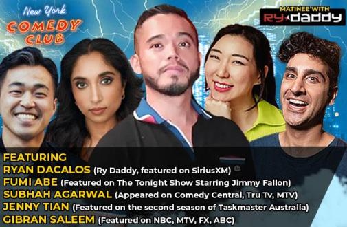 Matinee with Ry Daddy ft: Subhah Agarwal, Jenny Tian. Fumi Abe, Dean Obeidallah, Arynne Wexler, Gibran Saleeem, Ryan Dacalos